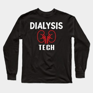 Dialysis Tech, Nephrology Tech Tee, Saying Quotes Tee Long Sleeve T-Shirt